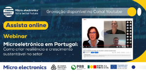 Webinar "Microeletrónica em Portugal: como criar resiliência e crescimento sustentável no setor Webinar "Microeletrónica em Portugal: como criar resiliência e crescimento sustentável no setor